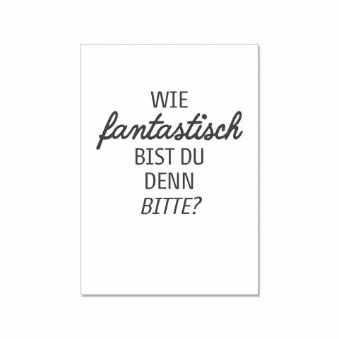 Postkarte „Wie fantastisch bist du denn bitte?“ Grau – von 17;30