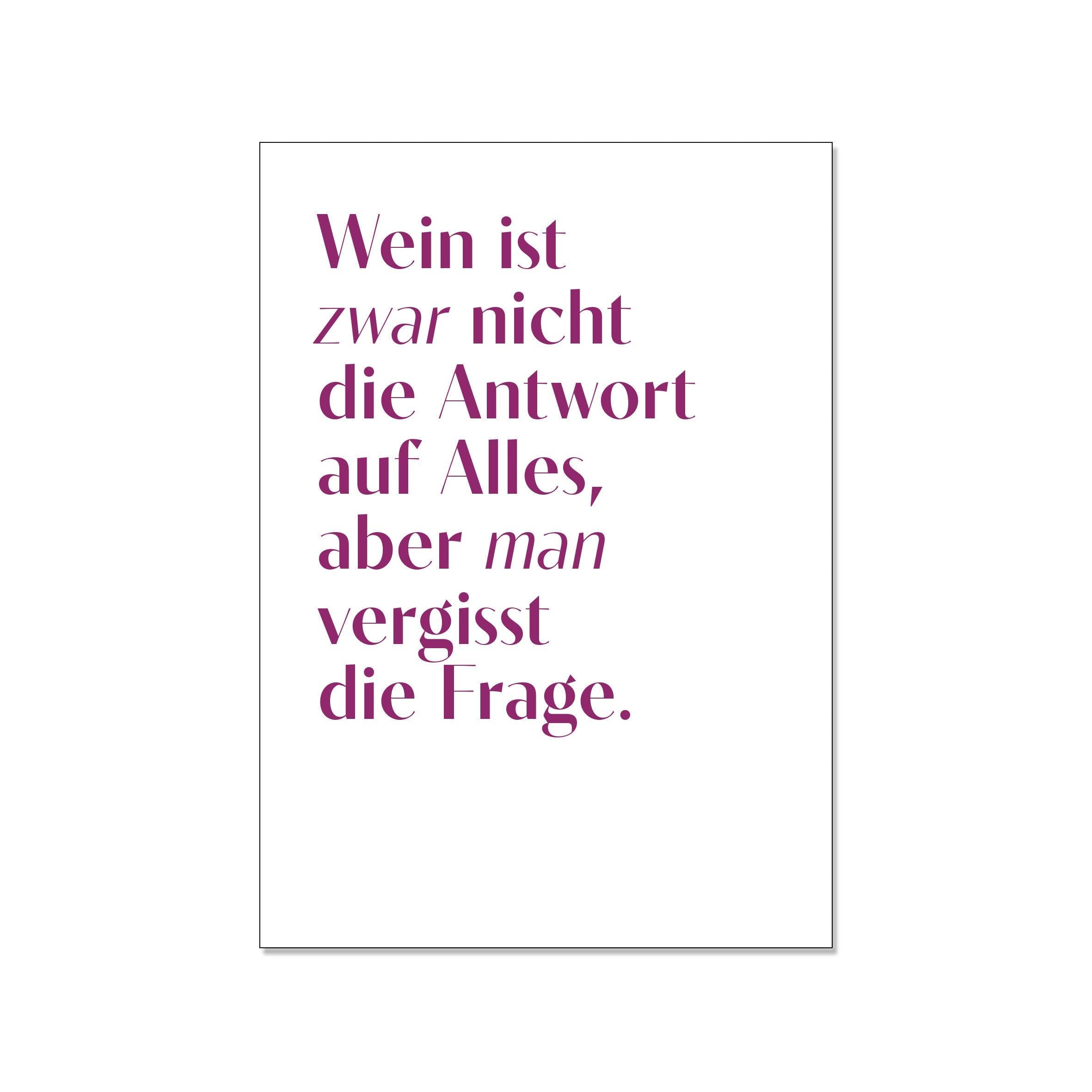 Postkarte hoch, Wein ist zwar nicht die Antwort, aber man vergisst die Frage