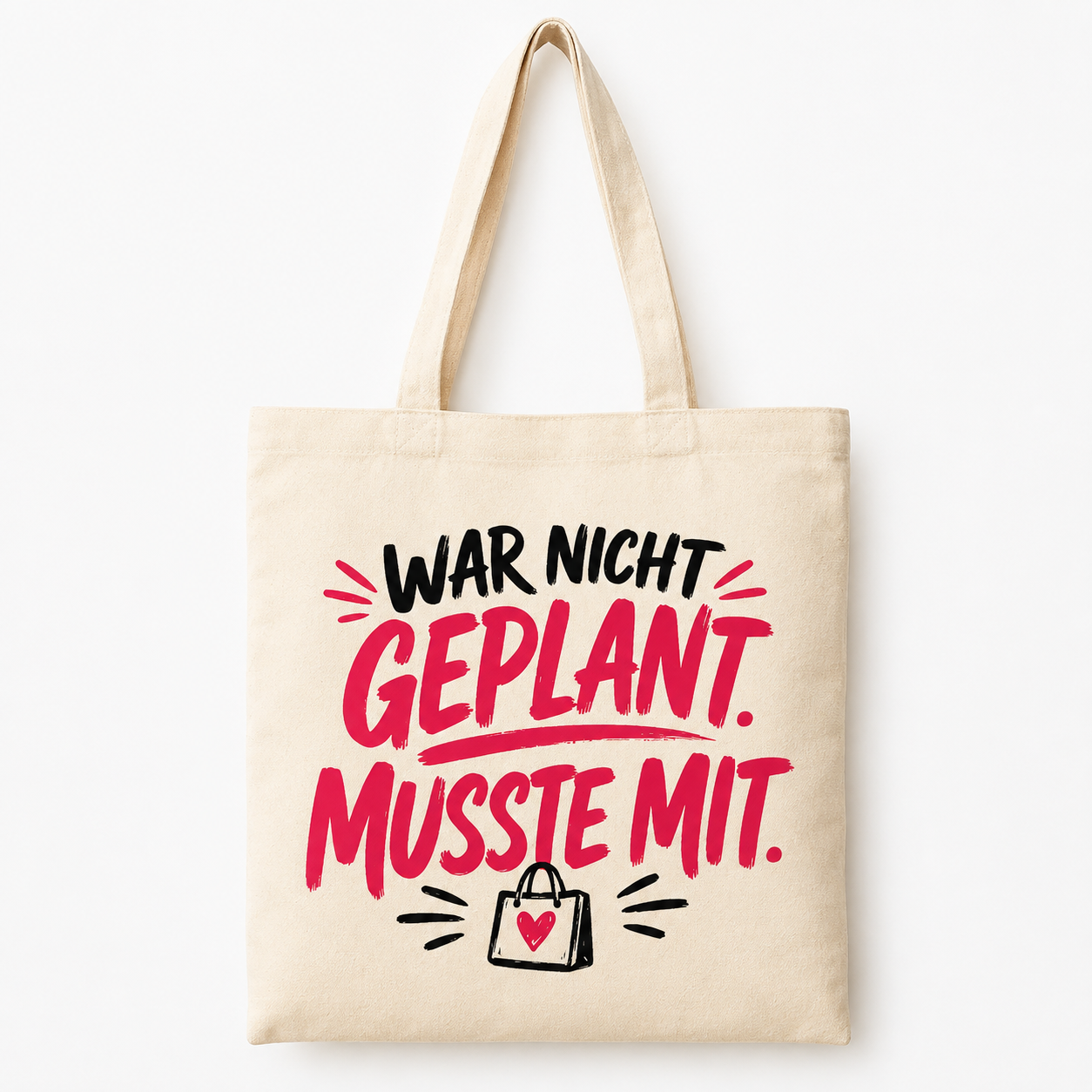 Tragetasche War nicht geplant Musste mit – Baumwolle OEKO-TEX® natur, Frontansicht mit Motiv