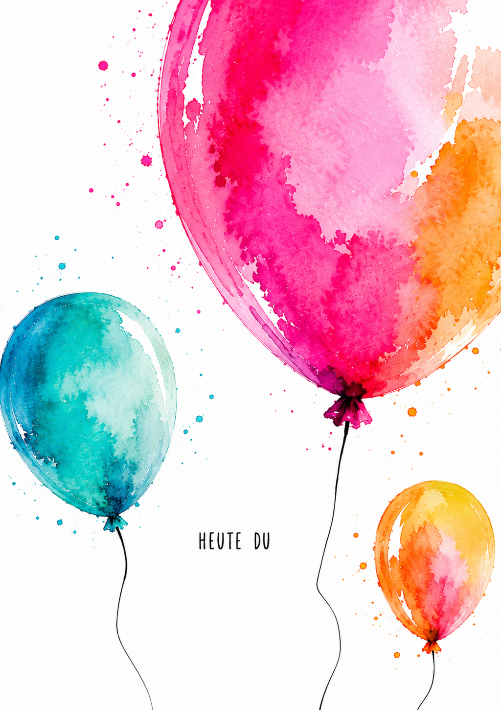 Hochformatige DIN-A6-Postkarte mit drei Aquarell-Luftballons in Pink, Türkis und Gelb und dem Text Heute du