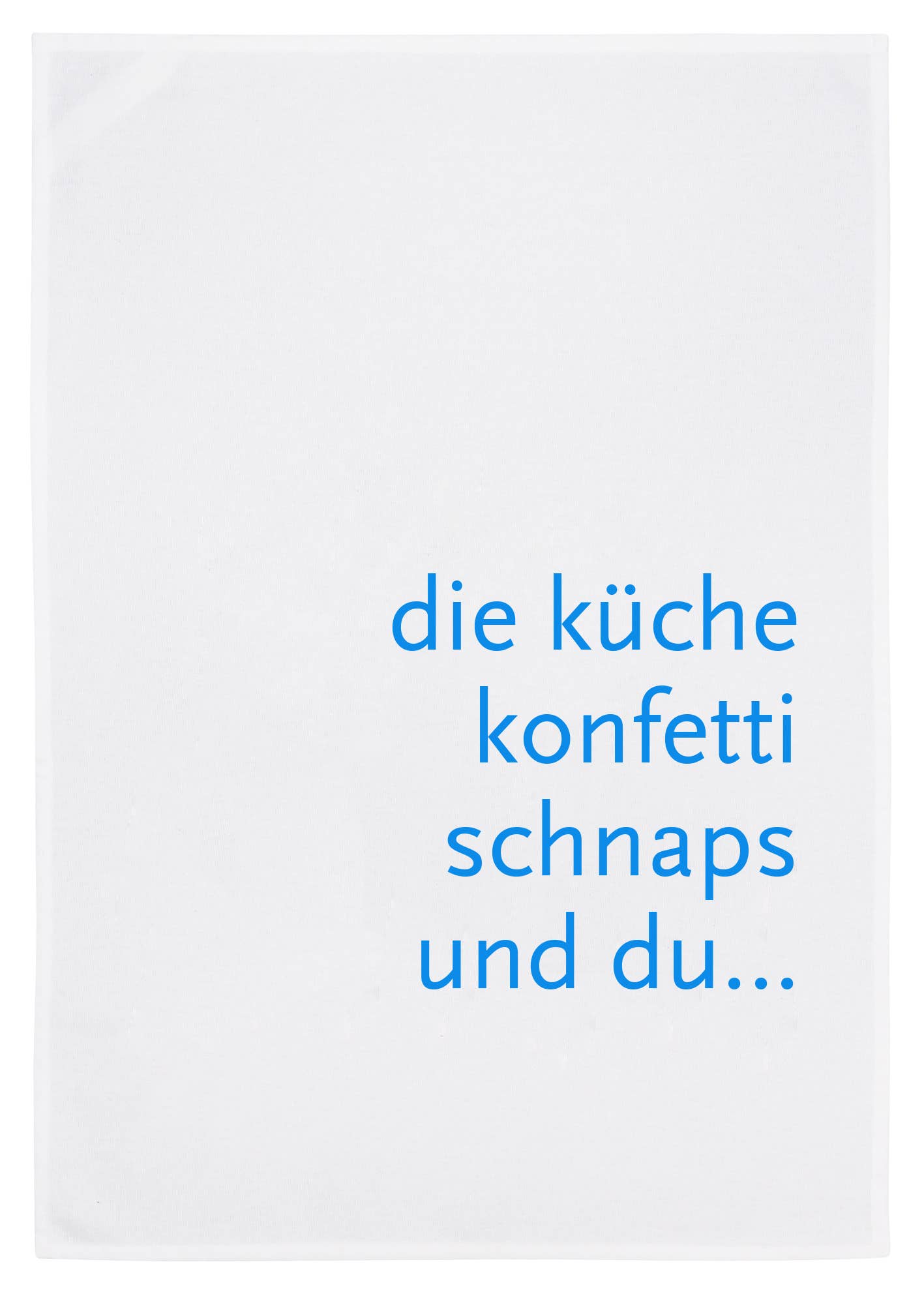 Geschirrtuch Die Kueche Konfetti Schnaps und du - Weiss 17;30
