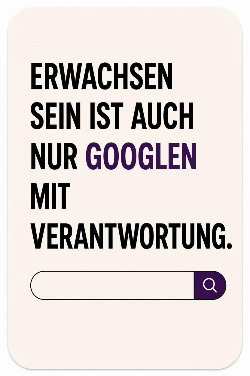 Postkarte Vorderseite – Erwachsen sein ist auch nur Googlen mit Verantwortung